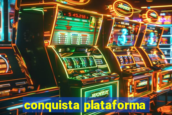 conquista plataforma