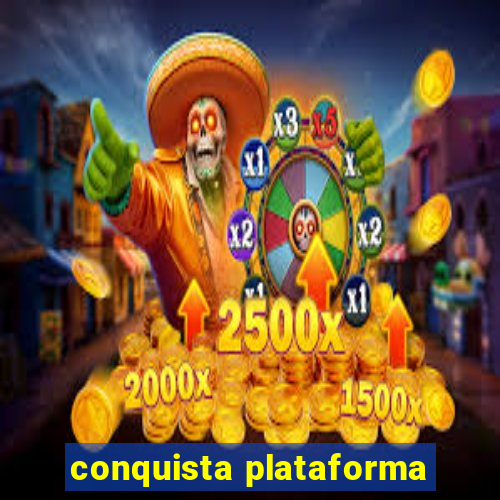 conquista plataforma