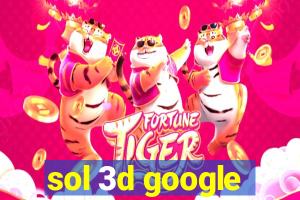 sol 3d google