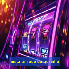 instalar jogo do tigrinho