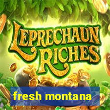 fresh montana