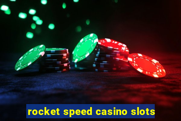 rocket speed casino slots