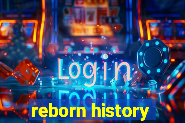 reborn history