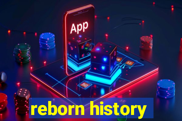 reborn history