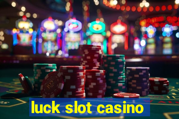 luck slot casino