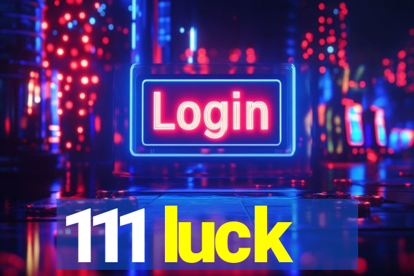 111 luck