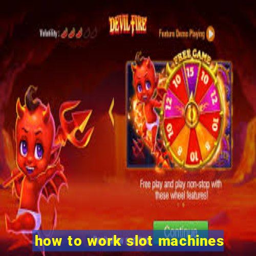 how to work slot machines