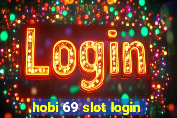 hobi 69 slot login