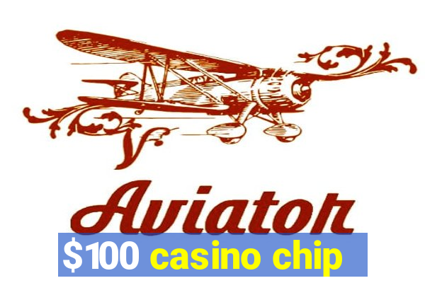 $100 casino chip