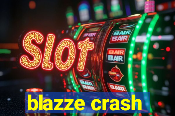 blazze crash