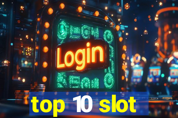 top 10 slot