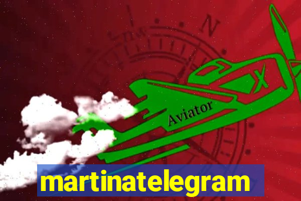 martinatelegram