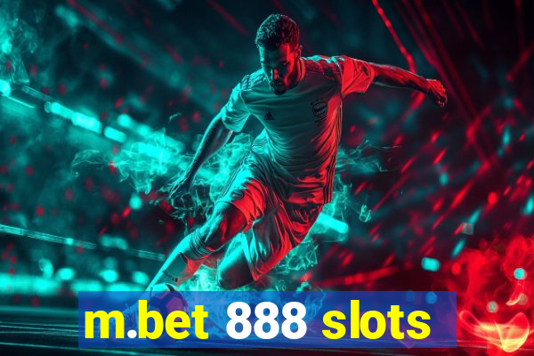 m.bet 888 slots