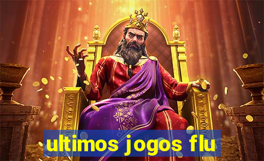 ultimos jogos flu