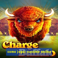 como jogar cassino online