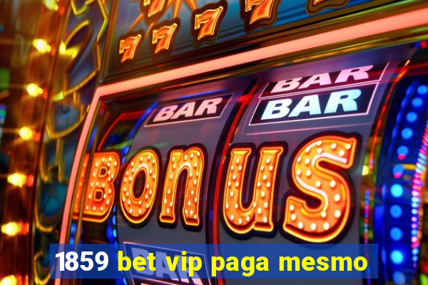 1859 bet vip paga mesmo