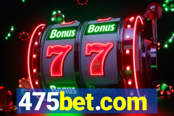 475bet.com