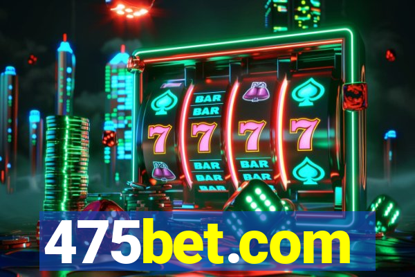 475bet.com