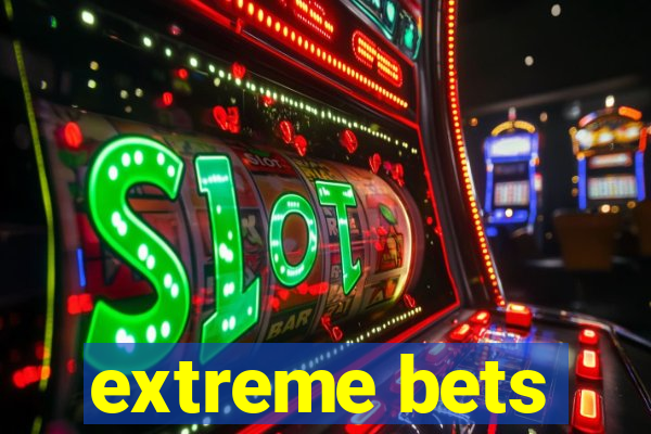 extreme bets