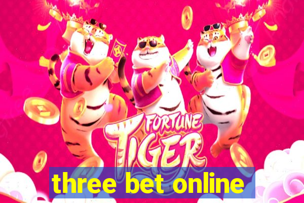 three bet online