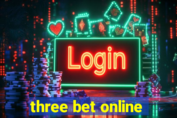 three bet online