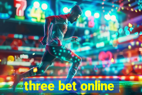 three bet online