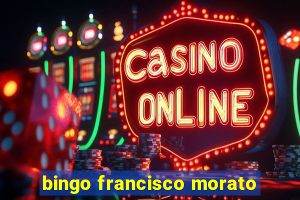 bingo francisco morato