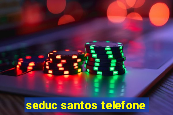 seduc santos telefone