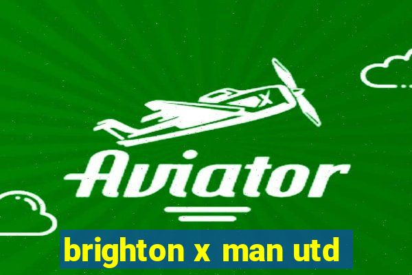 brighton x man utd