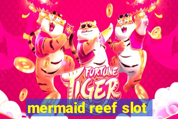 mermaid reef slot