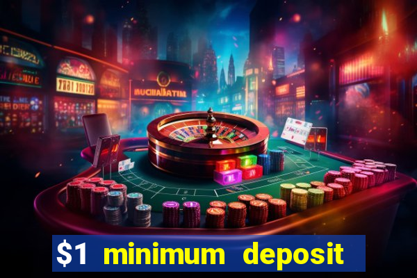 $1 minimum deposit online casino usa