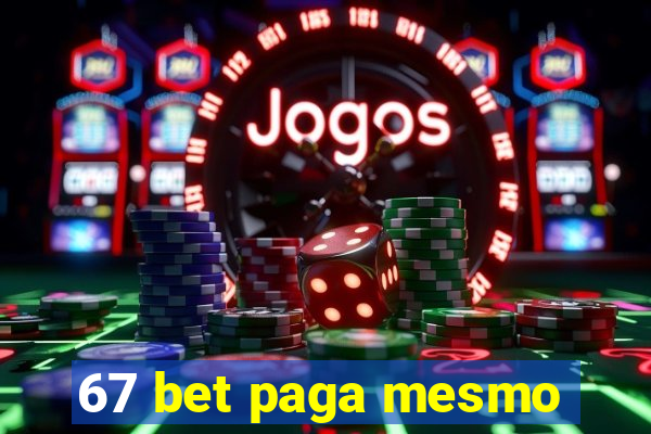 67 bet paga mesmo