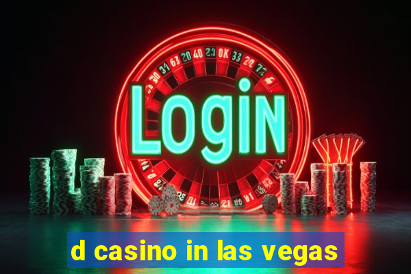 d casino in las vegas