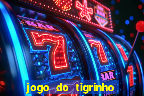 jogo do tigrinho site oficial