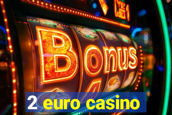 2 euro casino