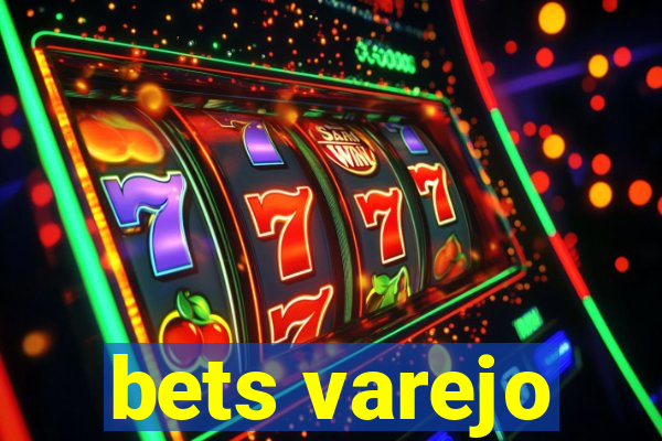 bets varejo