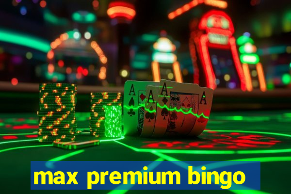 max premium bingo