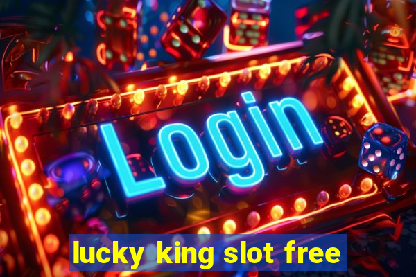 lucky king slot free