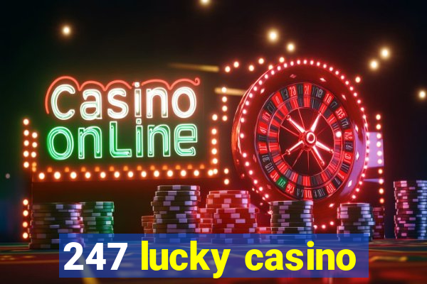 247 lucky casino