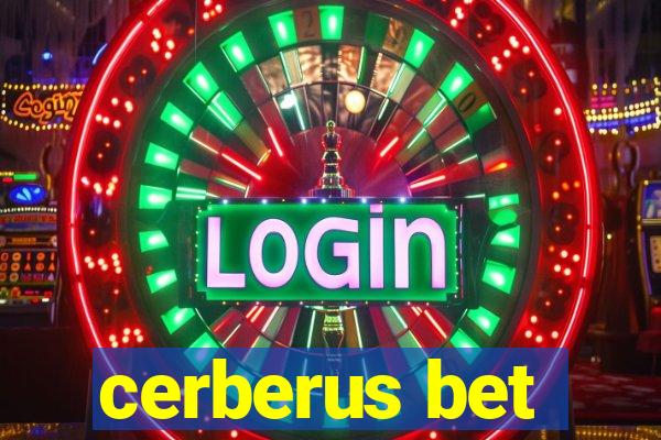 cerberus bet