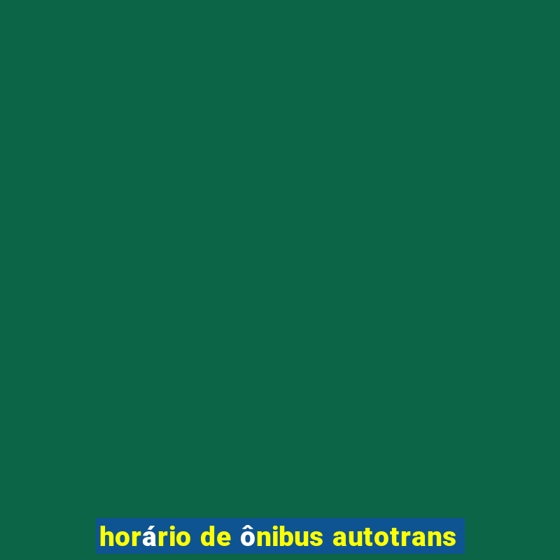 horário de ônibus autotrans