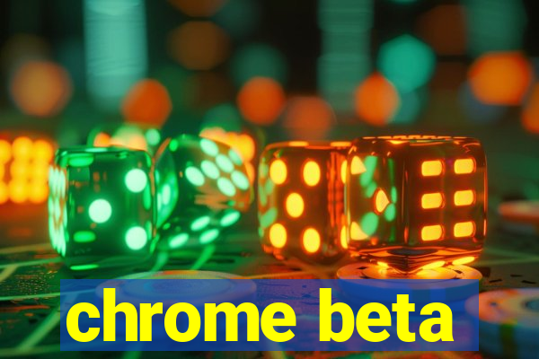 chrome beta