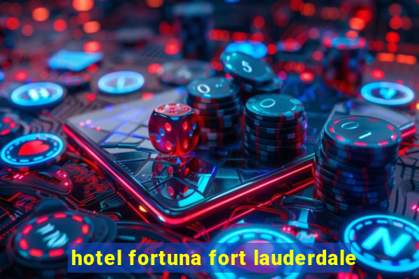 hotel fortuna fort lauderdale