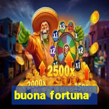 buona fortuna