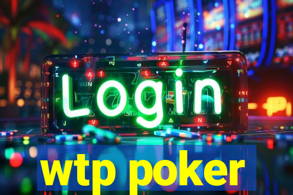 wtp poker