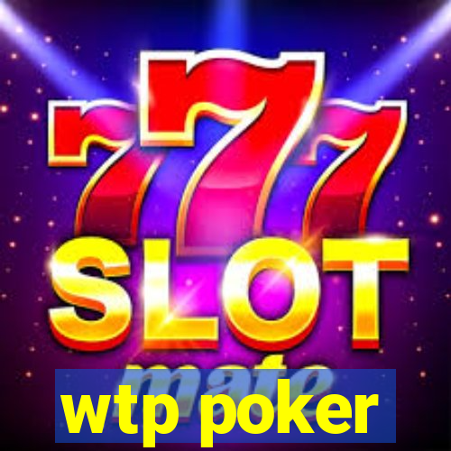 wtp poker