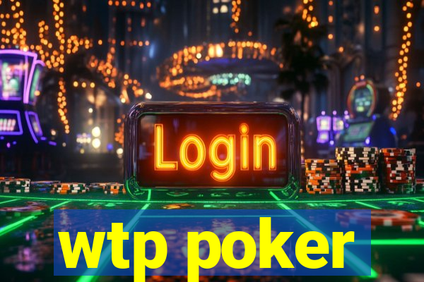 wtp poker