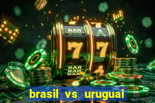 brasil vs uruguai ao vivo multicanais