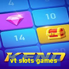 vt slots games