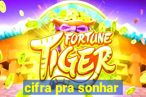 cifra pra sonhar